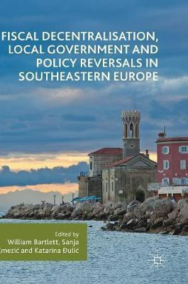 Fiscal Decentralisation, Local Government and Policy Reversals in Southeastern Europe(English, Hardcover, unknown)