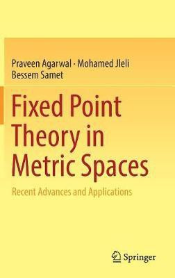 Fixed Point Theory in Metric Spaces(English, Hardcover, Agarwal Praveen)