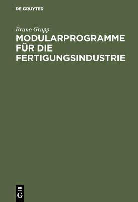 Modularprogramme fuer die Fertigungsindustrie(German, Hardcover, Grupp Bruno)