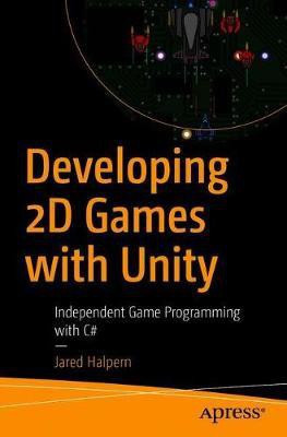 Developing 2D Games with Unity(English, Paperback, Halpern Jared)