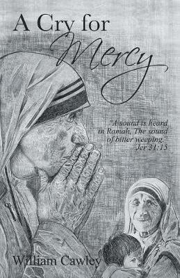 A Cry for Mercy(English, Paperback, Cawley William)