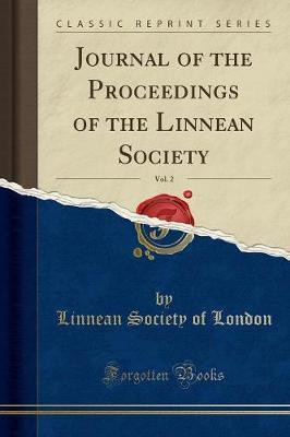Journal of the Proceedings of the Linnean Society, Vol. 2 (Classic Reprint)(English, Paperback, London Linnean Society of)
