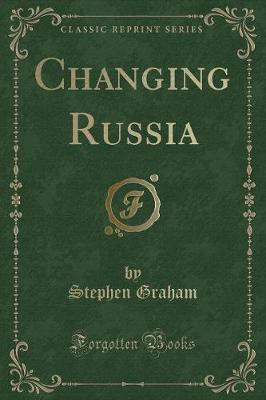Changing Russia (Classic Reprint)(English, Paperback, Graham Stephen)