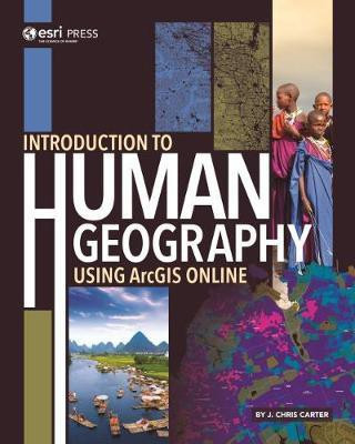 Introduction to Human Geography Using ArcGIS Online(English, Paperback, Carter J. Chris)