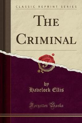 The Criminal (Classic Reprint)(English, Paperback, Ellis Havelock)