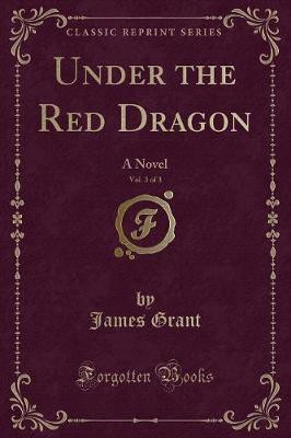Under the Red Dragon, Vol. 3 of 3(English, Paperback, Grant James)