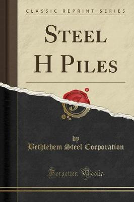 Steel H Piles (Classic Reprint)(English, Paperback, Corporation Bethlehem Steel)
