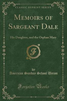 Memoirs of Sargeant Dale(English, Paperback, Union American Sunday School)