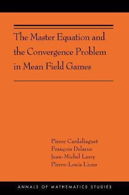The Master Equation and the Convergence Problem in Mean Field Games(English, Paperback, Cardaliaguet Pierre)