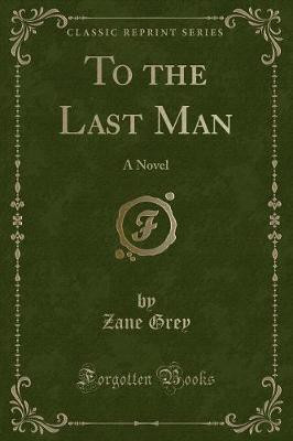 To the Last Man(English, Paperback, Grey Zane)
