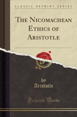 The Nicomachean Ethics of Aristotle (Classic Reprint)(English, Paperback, Aristotle Aristotle)