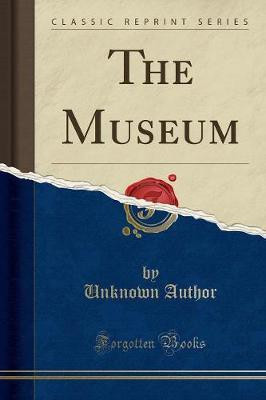 The Museum (Classic Reprint)(English, Paperback, Author Unknown)