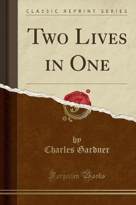Two Lives in One (Classic Reprint)(English, Paperback, Gardner Charles)