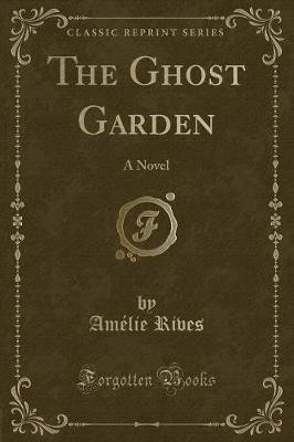 The Ghost Garden(English, Paperback, Rives Amelie)