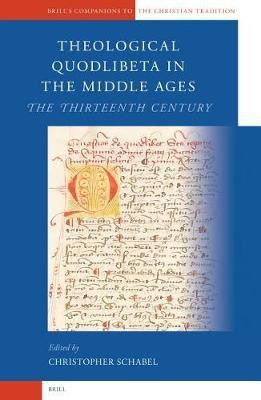 Theological Quodlibeta in the Middle Ages: The Thirteenth Century(English, Electronic book text, unknown)
