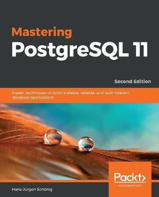 Mastering PostgreSQL 11(English, Electronic book text, Schoenig Hans-Jurgen)