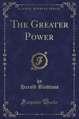 The Greater Power (Classic Reprint)(English, Paperback, Bindloss Harold)