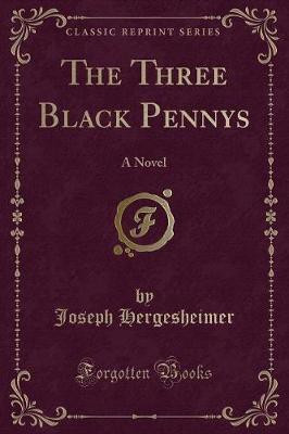 The Three Black Pennys(English, Paperback, Hergesheimer Joseph)