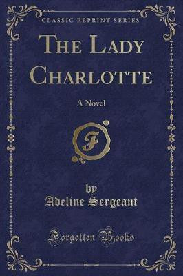 The Lady Charlotte(English, Paperback, Sergeant Adeline)