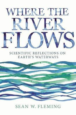 Where the River Flows(English, Paperback, Fleming Sean W.)