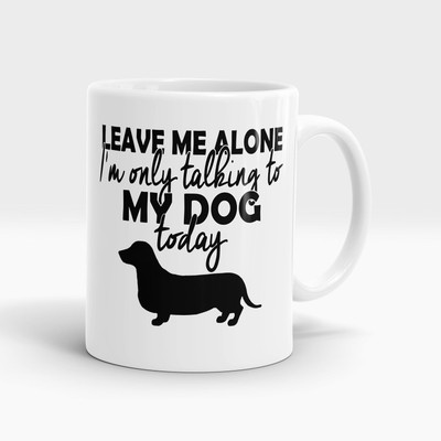 LASTWAVE I'm Only Talking To My Dog Today White Coffee Ceramic Coffee Mug(325 ml)