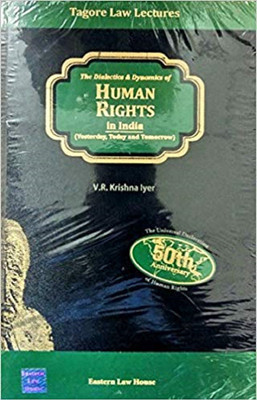 The Dialectics & Dynamics Of HUMAN RIGHTS IN INDIA (Yesterday, Today And Tomorrow) - Tagore Law Lectures(Hardcover, V.R Krishnan Iyer)