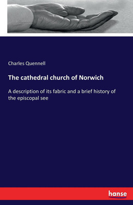 The cathedral church of Norwich(English, Paperback, Quennell Charles)