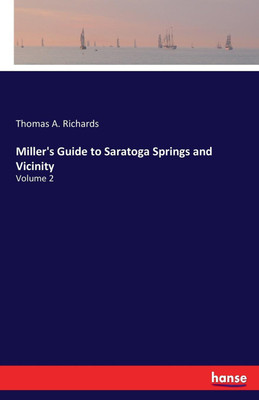 Miller's Guide to Saratoga Springs and Vicinity(English, Paperback, Richards Thomas a)