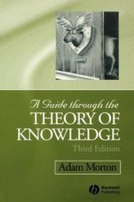 A Guide through the Theory of Knowledge(English, Paperback, Morton Adam)