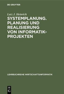 Systemplanung. Planung und Realisierung von Informatik-Projekten(German, Hardcover, Heinrich Lutz J)