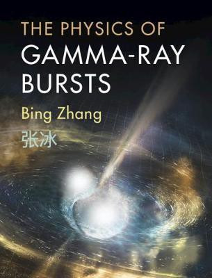 The Physics of Gamma-Ray Bursts(English, Hardcover, Zhang Bing)