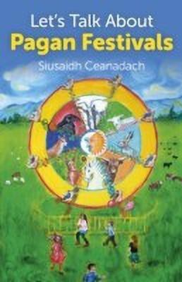 Let`s Talk About Pagan Festivals(English, Paperback, Ceanadach Siusaidh)