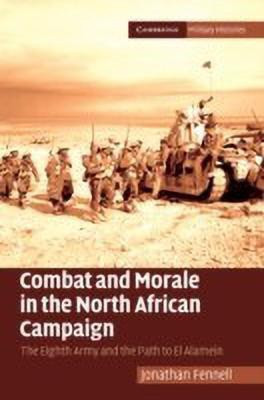 Combat and Morale in the North African Campaign(English, Hardcover, Fennell Jonathan)