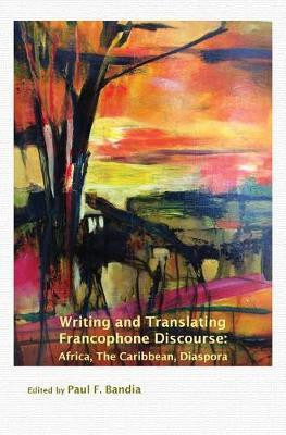 Writing and Translating Francophone Discourse(English, Electronic book text, Bandia Paul F)
