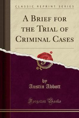 A Brief for the Trial of Criminal Cases (Classic Reprint)(English, Paperback, Abbott Austin)