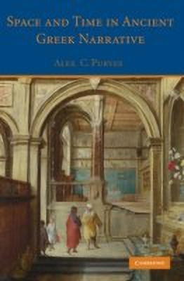 Space and Time in Ancient Greek Narrative(English, Hardcover, Purves Alex C.)