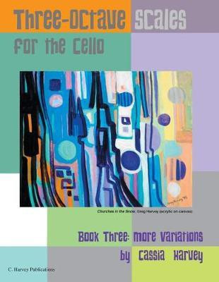 Three-Octave Scales for the Cello, Book Three(English, Paperback, Harvey Cassia)