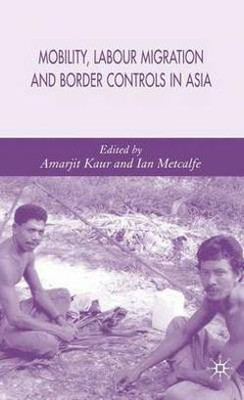 Mobility, Labour Migration and Border Controls in Asia(English, Hardcover, unknown)
