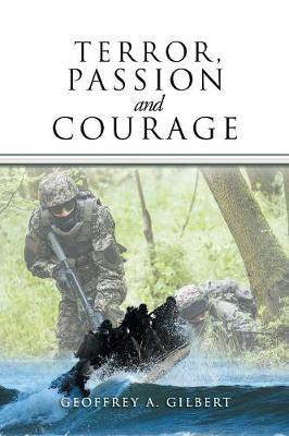 Terror, Passion and Courage(English, Paperback, Gilbert Geoffrey A)