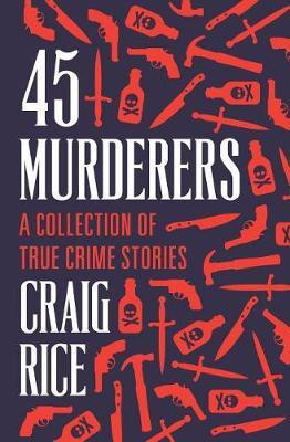 45 Murderers(English, Electronic book text, Rice Craig)