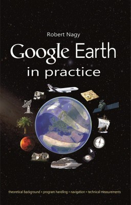 Google Earth in practice(English, Paperback, Nagy Robert)