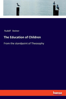 The Education of Children(English, Paperback, Steiner Rudolf)