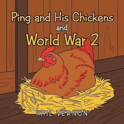Ping and His Chickens and World War 2(English, Paperback, Vernon Phil)