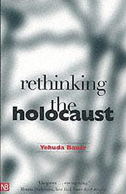 Rethinking the Holocaust(English, Paperback, Bauer Yehuda)