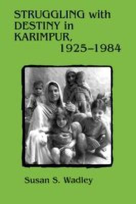 Struggling with Destiny in Karimpur, 1925-1984(English, Paperback, Wadley Susan S.)
