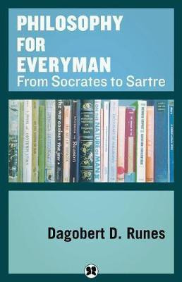 Philosophy for Everyman from Socrates to Sartre(English, Electronic book text, Runes Dagobert D)