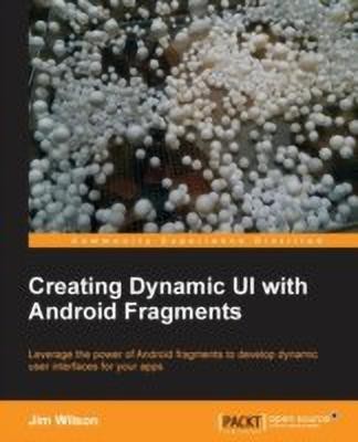 Creating Dynamic UI with Android Fragments(English, Electronic book text, Wilson Jim)