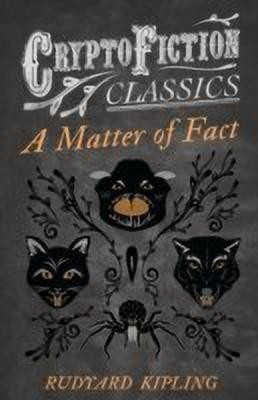 A Matter of Fact (Cryptofiction Classics)(English, Paperback, Kipling Rudyard)