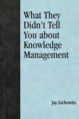 What They Didn't Tell You About Knowledge Management(English, Paperback, Liebowitz Jay)