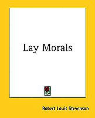 Lay Morals(English, Paperback, Stevenson Robert Louis)